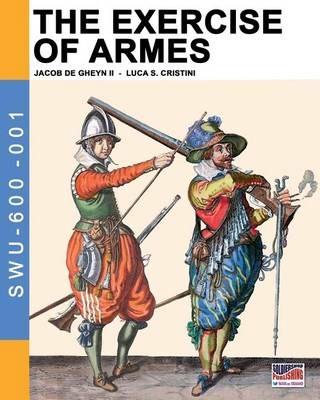 The Exercise of Armes: By Jacob de Gheyn II - Jacob De Gheyn - cover