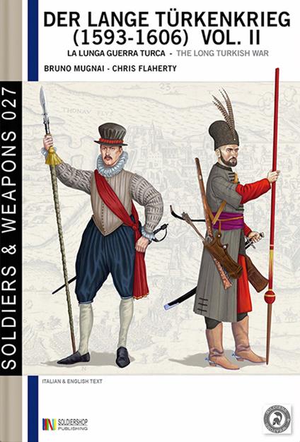 Der lange Tu¨rkenkrieg, la lunga Guerra turca (1593 - 1606), vol. 2 - Chris Flaherty,Bruno Mugnai - ebook