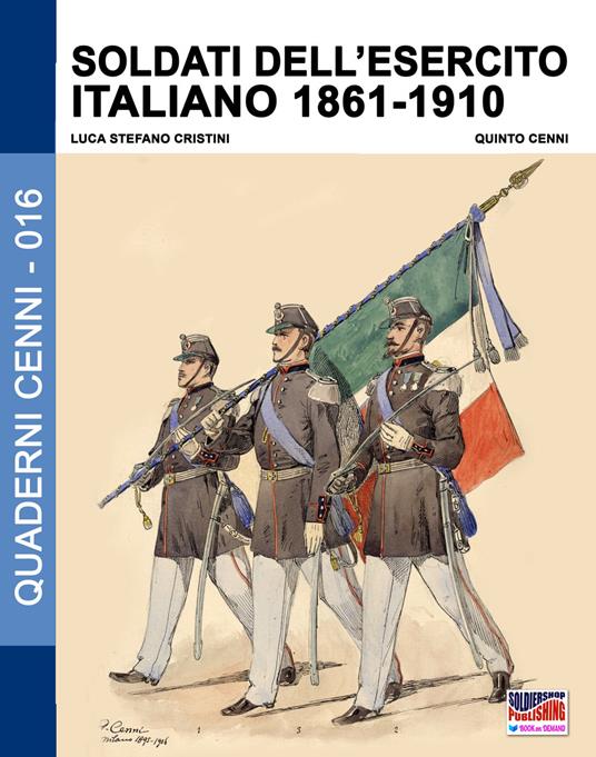 Soldati dell'esercito italiano 1861-1910. Ediz. illustrata - Luca Stefano Cristini - copertina