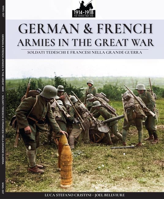 German & French Armies in the Great War: Soldati tedeschi e francesi nella grande guerra - Luca Stefano Cristini - cover