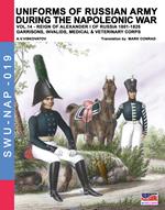 Uniforms of Russian army during the Napoleonic war vol.14: Garrisons, Invalids, Medical & Veterinary Corps