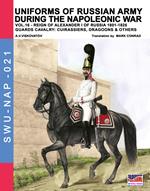Uniforms of Russian army during the Napoleonic war vol.16: The Guards Cavalry: Cuirassiers, Dragoons & Others