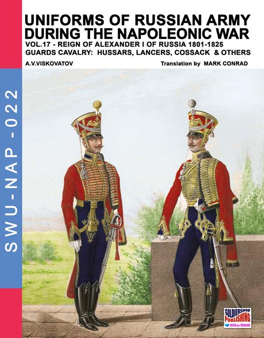 Uniforms of Russian army during the Napoleonic war vol.17: The Guards Cavalry: Hussars, Lancers, Cossacks & Others - Aleksandr Vasilevich Viskovatov - cover