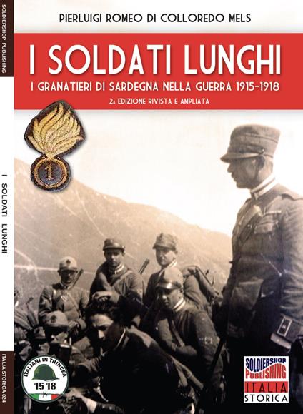 I soldati lunghi. I granatieri di Sardegna nella guerra 1915-1918 - Pierluigi Romeo Di Colloredo Mels - copertina
