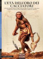 L' età dell'oro dei cacciatori. L'evoluzione dell'uomo tra le ere glaciali e il ruolo climatico nello sviluppo della specie umana