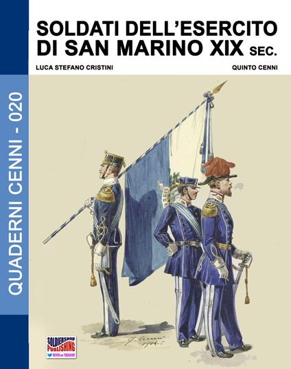 Soldati dell'esercito di San Marino. XIX sec. - Luca Stefano Cristini - copertina