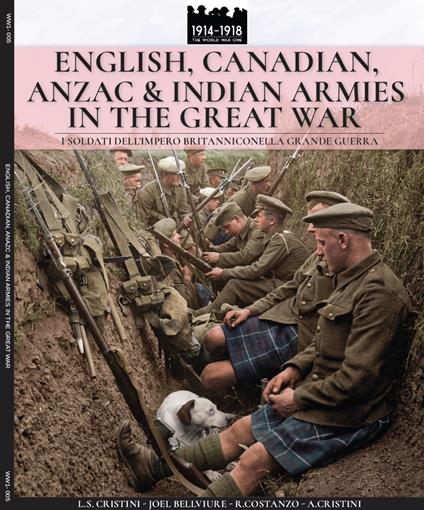 English, Canadian, ANZAC & Indian armies in the great war: I soldati dell'Impero britannico nella Grande Guerra - Luca Stefano Crisrini - cover