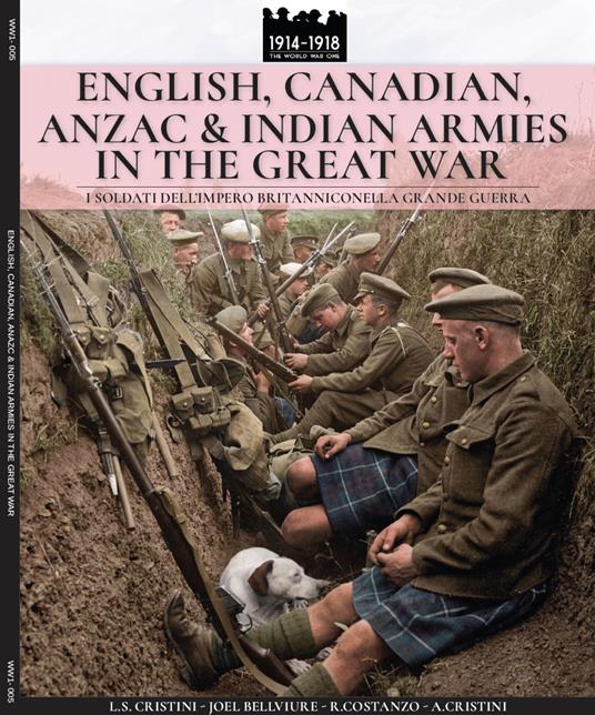 English, Canadian, ANZAC & Indian armies in the great war: I soldati dell'Impero britannico nella Grande Guerra - Luca Stefano Crisrini - cover