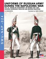 Uniforms of Russian army during the Napoleonic war vol.19: Guards garrison, invalids, equipage & instructional corps