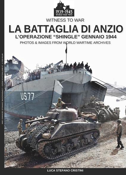 La battaglia di Anzio. L'Operation «Shingle» (gennaio 1944). Ediz. illustrata - Luca Stefano Cristini - copertina
