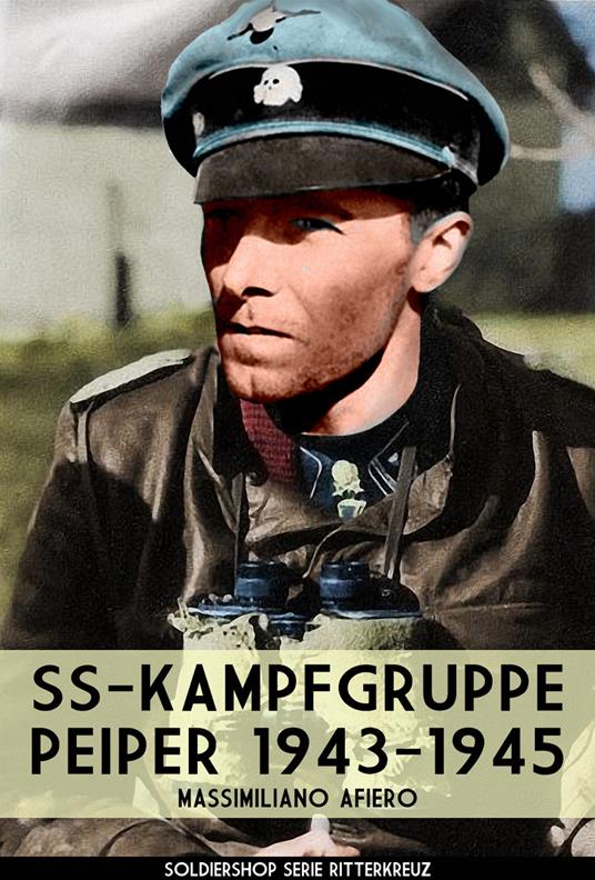 SS-Kampfgruppe Peiper 1943-1945. Nuova ediz. - Massimiliano Afiero - copertina
