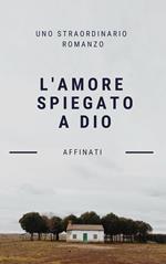 L' amore spiegato a Dio