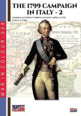 The 1799 campaign in Italy. Vol. 2: General Suvorov's arrival in Italy April 14, 1799. - Enrico Acerbi - copertina