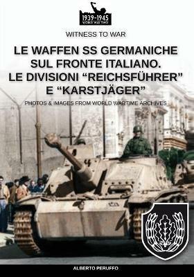 Le Waffen SS germaniche sul fronte italiano. Le divisioni «Reichsführer» e «Karstjäger» - Alberto Peruffo - copertina