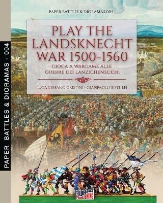 Play the landsknecht war 1500-1560-Gioca a wargame alle guerre dei Lanzichenecchi - Luca Stefano Cristini - copertina