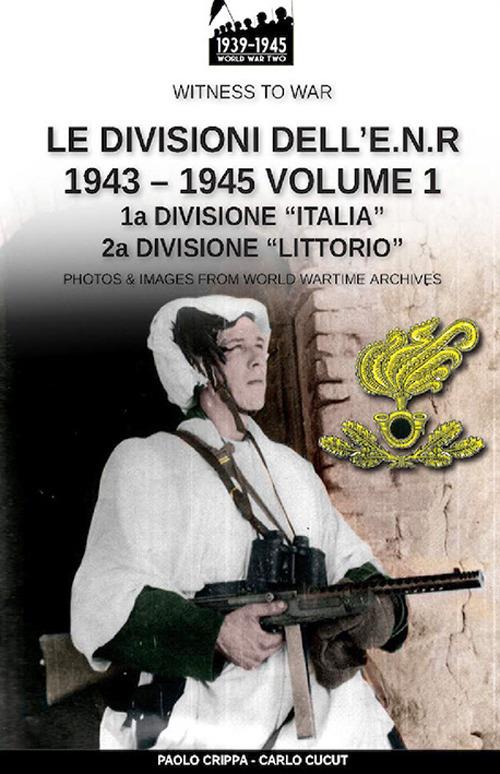 Le divisioni dell'E.N.R. 1943-1945 - Vol. 1 - Paolo Crippa,Carlo Cucut - ebook