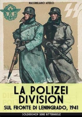 La Polizei-Division sul fronte di Leningrado, 1941 - Massimiliano Afiero - copertina