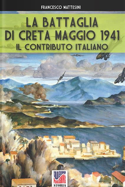 La battaglia di Creta – Maggio 1941 - Francesco Mattesini - ebook