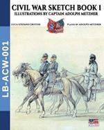 Civil War sketch book - Vol. 1: Illustrations by Captain Adolph Metzner