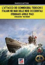 L' attacco dei sommergibili tedeschi e italiani nei mari delle Indie occidentali (febbraio-aprile 1942). Operazione «Westindien». Nuova ediz.