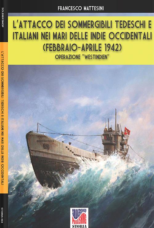L’attacco dei sommergibili tedeschi e italiani nei mari delle Indie occidentali (febbraio-aprile 1942) - Francesco Mattesini - ebook