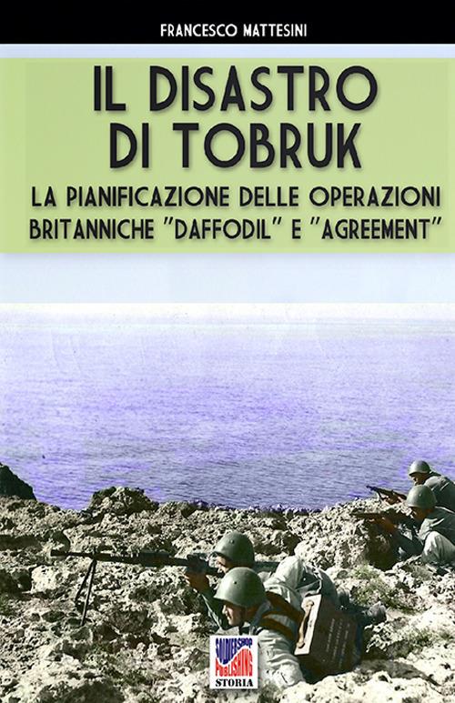 Il disastro di Tobruk - Francesco Mattesini - ebook