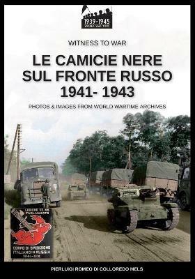 Le camicie nere sul fronte russo 1941-1943. Ediz. illustrata - Pierluigi Romeo Di Colloredo Mels - copertina
