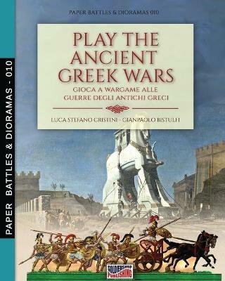 Play the Ancient Greek war. Gioca a wargame alle guerre degli antichi Greci - Luca Stefano Cristini - copertina