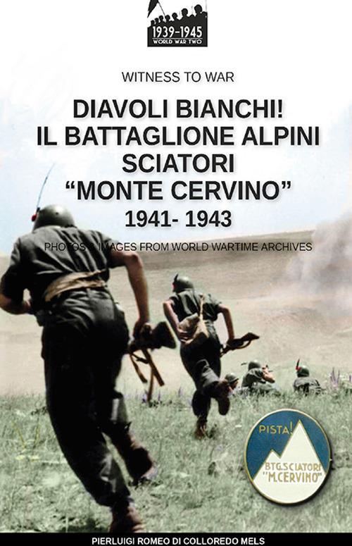 Diavoli bianchi! Il battaglione Alpini Sciatori “Monte Cervino” 1941-1943 - Pierluigi Romeo di Colloredo Mels - ebook