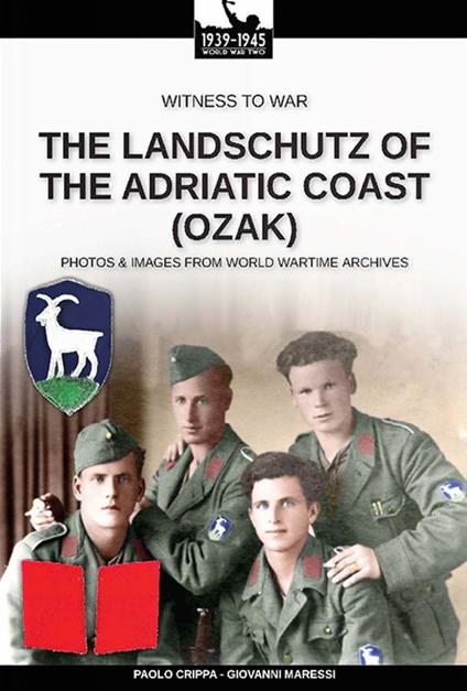 The Landschutz of the Adriatic Coast (OZAK). Nuova ediz. - Paolo Crippa,Giovanni Maressi - copertina