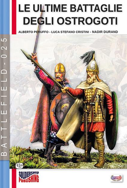 Le ultime battaglie degli Ostrogoti - Alberto Peruffo,Luca Cristini - copertina