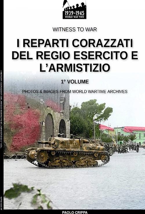 I reparti corazzati del Regio Esercito e l'Armistizio - Paolo Crippa - copertina