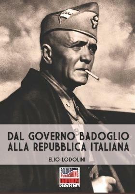 Dal Governo Badoglio alla Repubblica Italiana - Elio Lodolini - copertina