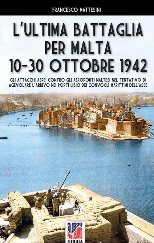 L’ultima battaglia per Malta 10-30 ottobre 1942 - Francesco Mattesini - ebook