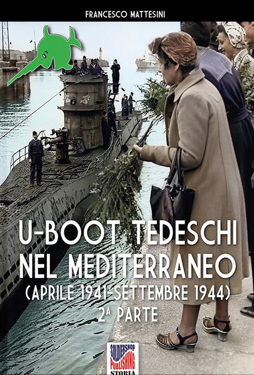 U-Boot tedeschi nel Mediterraneo (aprile 1942-settembre 1944). Nuova ediz. - Francesco Mattesini - copertina