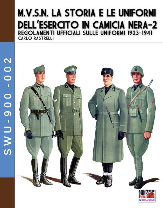 M.V.S.N. La storia e le uniformi dell'esercito in camicia nera. Vol. 2 - Carlo Rastrelli - copertina