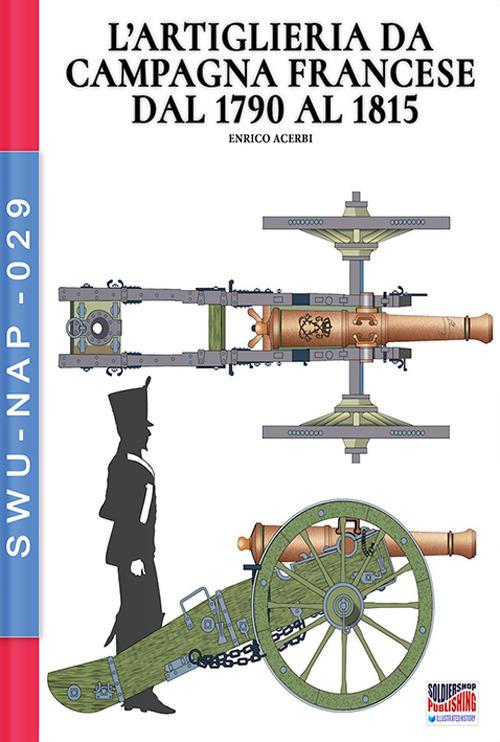 L’artiglieria da campagna francese in guerra 1792-1815 - Enrico Acerbi - ebook