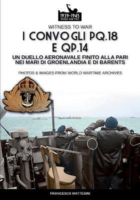 I convogli PQ.18 e QP.14 - Francesco Mattesini - copertina