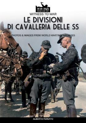 Le divisioni di cavalleria delle SS - Alberto Peruffo - copertina