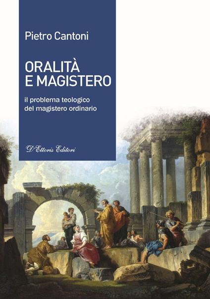 Oralità e magistero. Il problema teologico del magistero ordinario - Pietro Cantoni - copertina