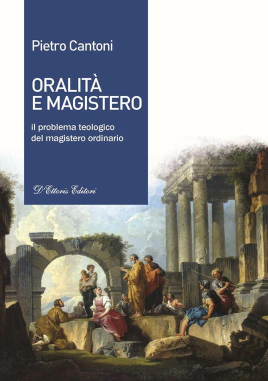 Oralità e magistero. Il problema teologico del magistero ordinario - Pietro Cantoni - copertina