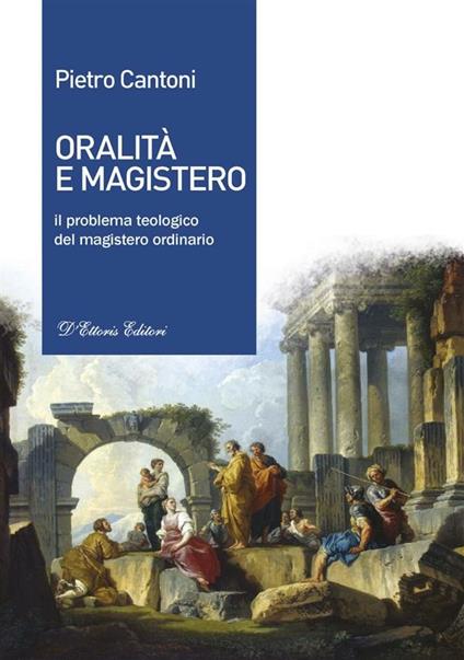 Oralità e magistero. Il problema teologico del magistero ordinario - Pietro Cantoni - ebook