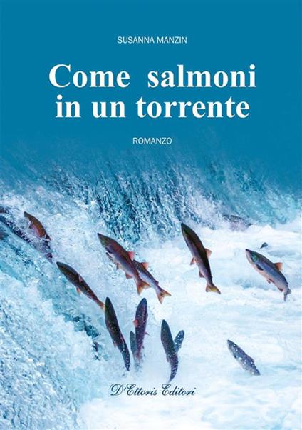 Come salmoni in un torrente - Susanna Manzin - ebook
