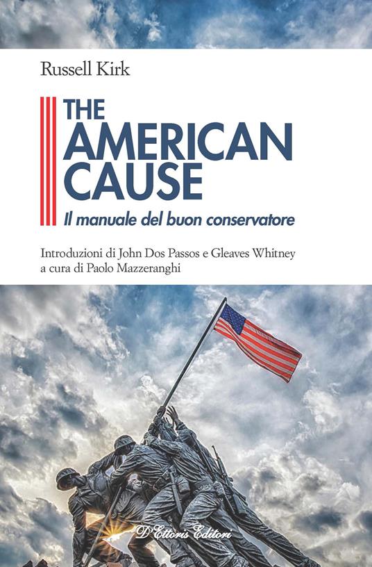 The American cause. Il manuale del buon conservatore - Russell Kirk - copertina