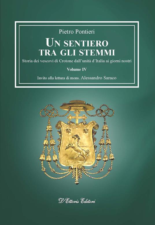 Un sentiero tra gli stemmi. Vol. 4: Storia dei vescovi di Crotone dall'unità d'Italia ai giorni nostri. - Pietro Pontieri - copertina