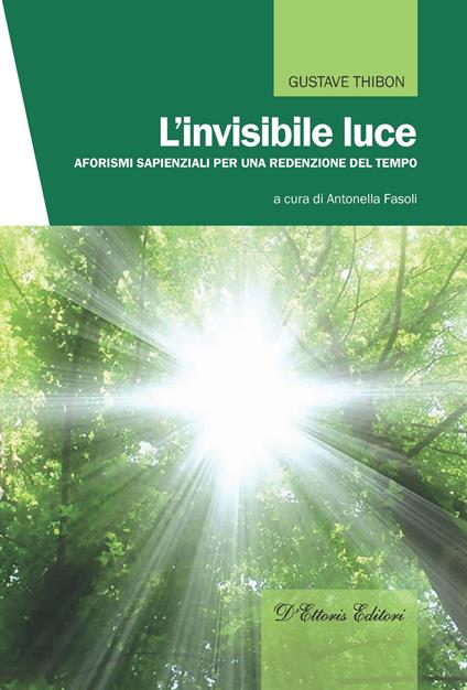 L'invisibile luce. Aforismi sapienziali per una redenzione del tempo - Gustave Thibon - copertina
