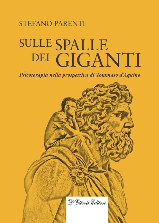 Sulle spalle dei giganti. Psicoterapia nella prospettiva di Tommaso d’Aquino - Stefano Parenti - copertina