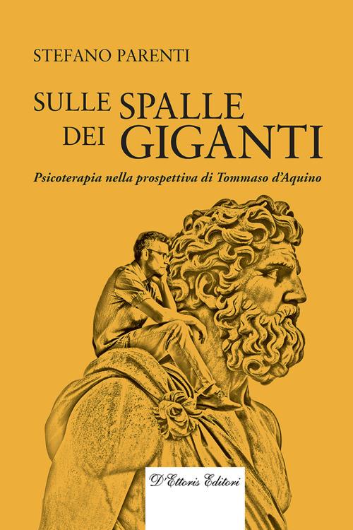 Sulle spalle dei giganti. Psicoterapia nella prospettiva di Tommaso d'Aquino - Stefano Parenti - ebook