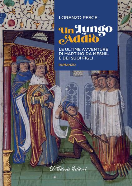 Un lungo addio. Le ultime avventure di Martino da Mesnil e dei suoi figli - Lorenzo Pesce - copertina