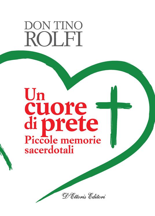 Un cuore di prete. Piccole memorie sacerdotali - Tino Rolfi - copertina
